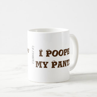 Taza De Café I Pooped mis pantalones