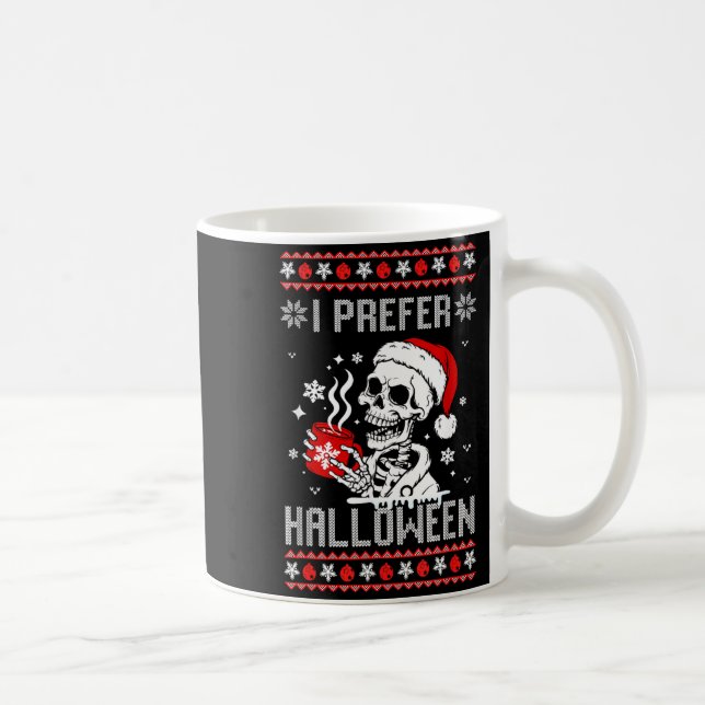 Taza De Café I Prefer Halloween Christmas Sweater Skeleton Ugly (Derecha)