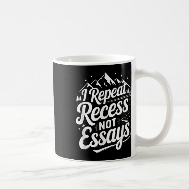 Taza De Café I Repeat Recess Not Essays _1  (Derecha)