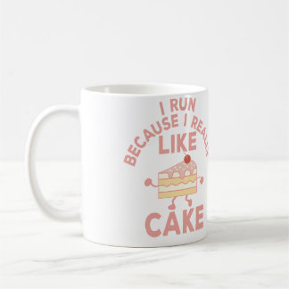 Taza De Café I Run Because I Really Like Cake Running And Bakin