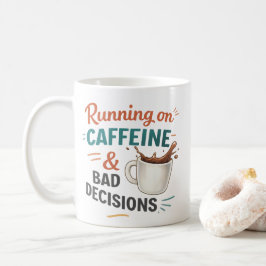 Taza De Café I Run on Coffee and Bad Decisions Mug – Funny Coff
