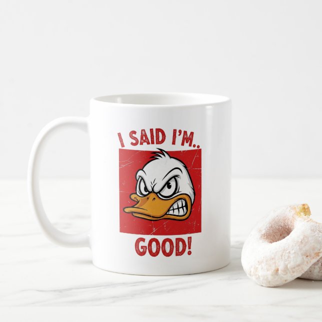 Taza De Café I Said I'm Good! - Funny Angry Duck (Con donut)