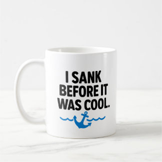 Taza De Café I Sank Before It Was Cool – Funny Sarcastic Mug