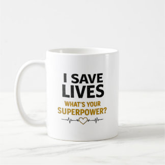 Taza De Café I Save Lives Whats Your Superpower Nurse Quote