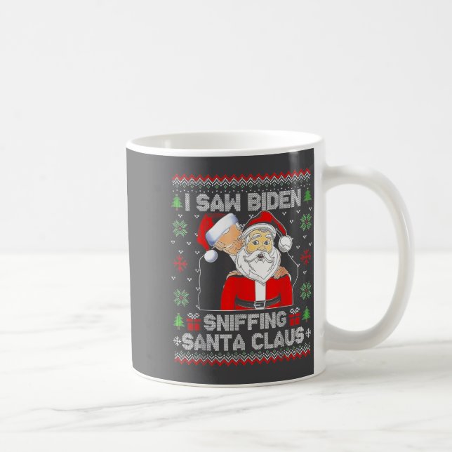 Taza De Café I Saw Biden Sniffing Santa Claus Ugly Christmas  (Derecha)