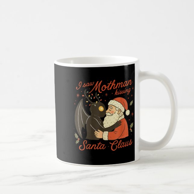 Taza De Café I Saw Mothman Kissing Santa Funny Christmas Santa  (Derecha)