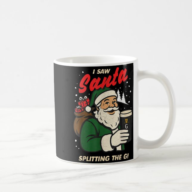 Taza De Café I Saw Santa Splitting The G Christmas  (Derecha)