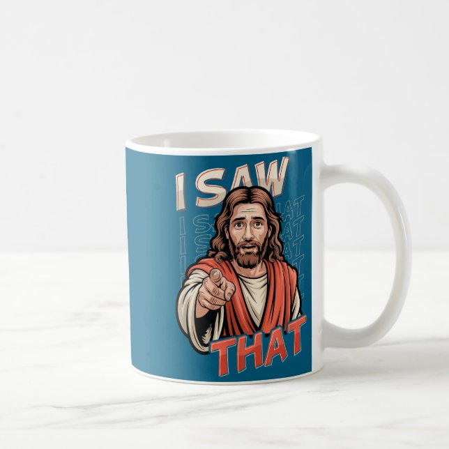 Taza De Café I Saw That Funny Jesus Humor Sarcastic Jesus Quote (Derecha)