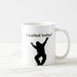 Taza De Café I Scatted (pooped) hoy - Bigfoot Sasquatch