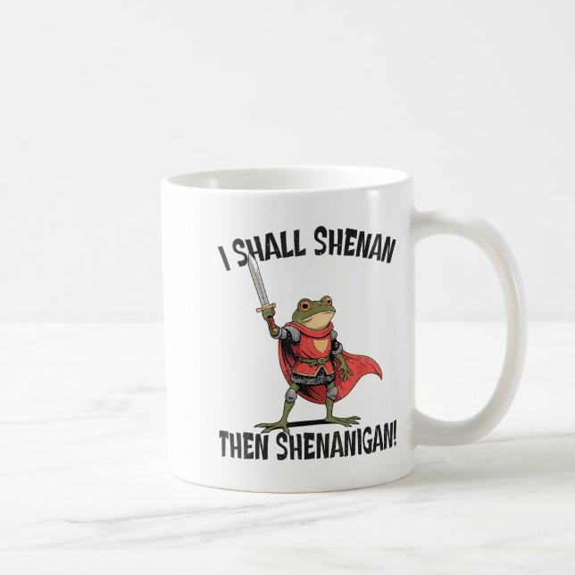 Taza De Café I Shall Shenan Then Shenanigan Cute Quest Frog  (Derecha)