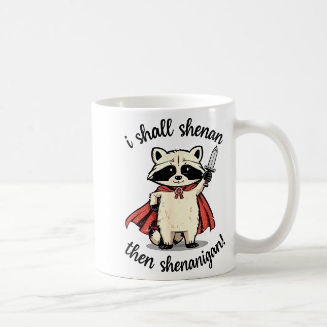 Taza De Café I Shall Shenan Then Shenanigan Cute Quest Raccoon  (Derecha)