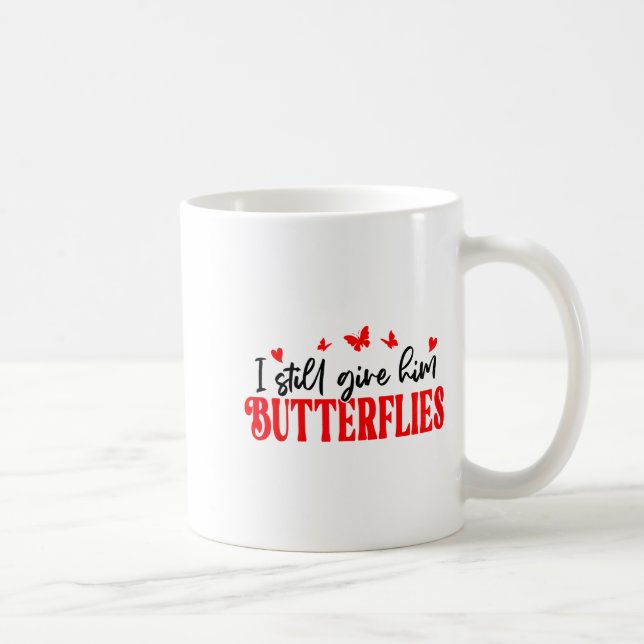 Taza De Café I Still Give Him Butterflies She Means High Blood  (Derecha)