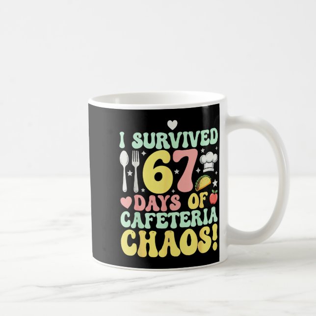 Taza De Café I Survived 67 Days Of Cafeteria Chaos Six Seven Me (Derecha)