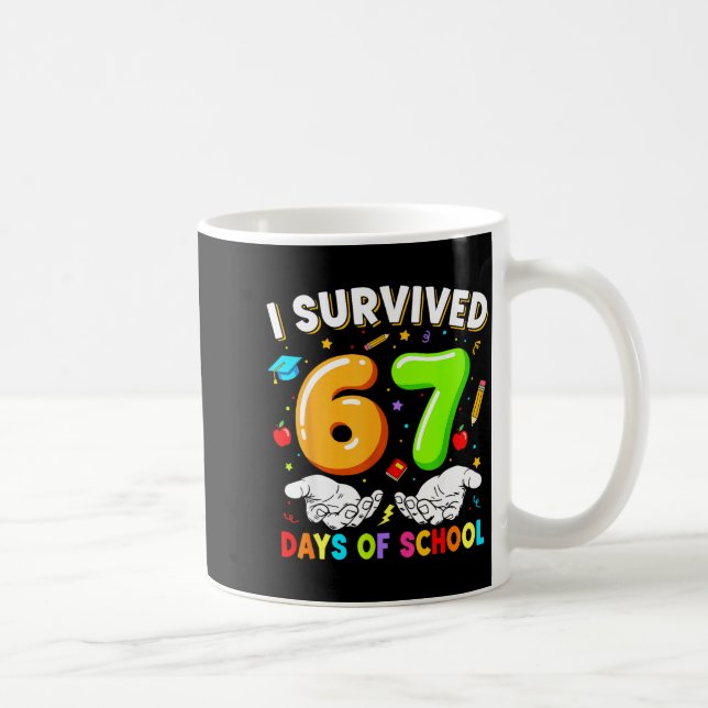 Taza De Café I Survived 67 Days Of School 67 Six Seven Teachers (Derecha)