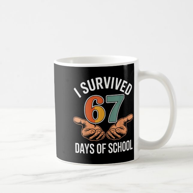 Taza De Café I Survived 67 Days Of School Funny 100th Day Desig (Derecha)