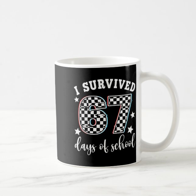 Taza De Café I Survived 67 Days Of School Funny 67 Teachers Stu (Derecha)