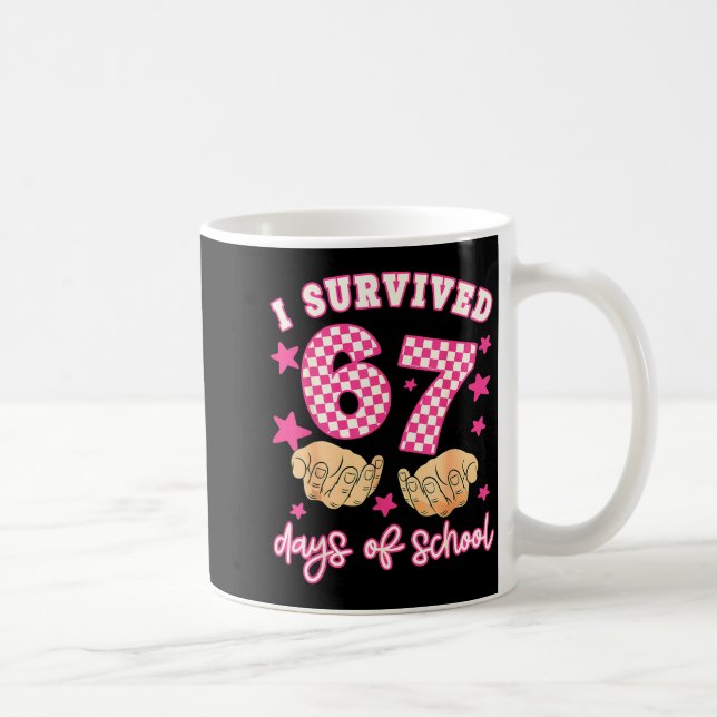 Taza De Café I Survived 67 Days Of School Funny 67 Teachers Stu (Derecha)
