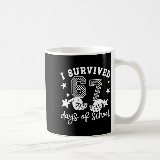 Taza De Café I Survived 67 Days Of School Funny 67 Teachers Stu (Derecha)