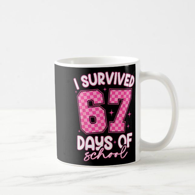 Taza De Café I Survived 67 Days Of School Funny 67 Teachers Stu (Derecha)
