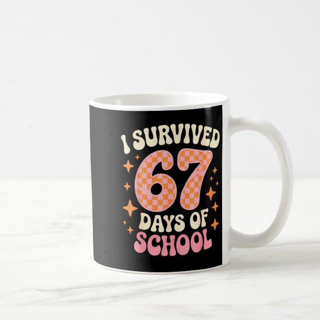 Taza De Café I Survived 67 Days Of School Funny 67 Teachers Stu (Derecha)