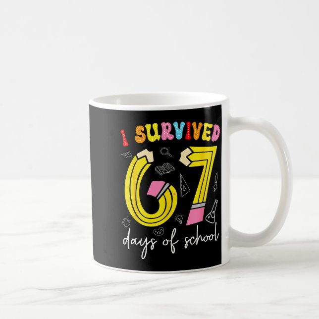 Taza De Café I Survived 67 Days Of School Funny 6 7 Meme Teache (Derecha)