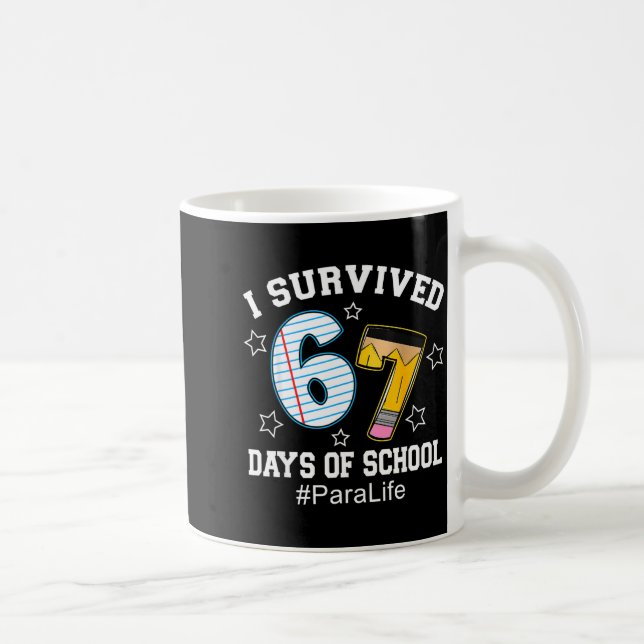 Taza De Café I Survived 67 Days Of School Para Life  (Derecha)