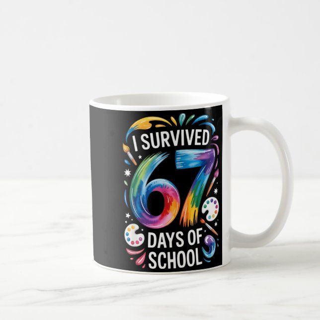 Taza De Café I Survived 67 Days Of School Teacher Painting 6 7  (Derecha)