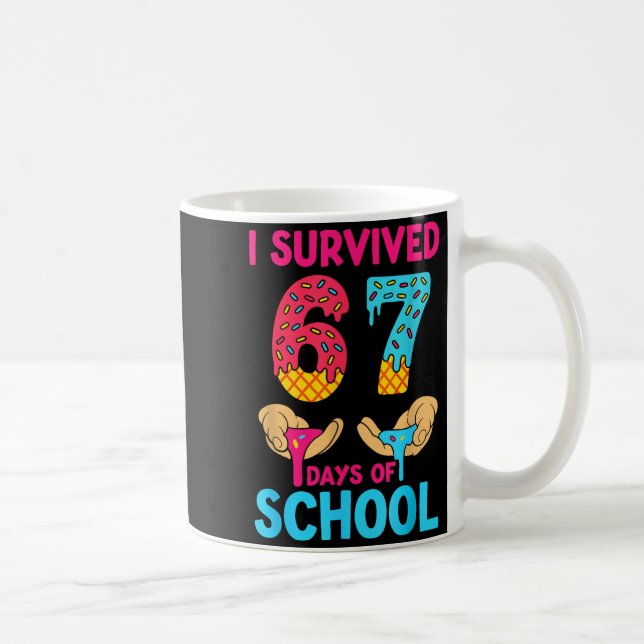 Taza De Café I Survived 67 Days Of School Teachers Students 6 7 (Derecha)
