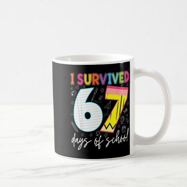 Taza De Café I Survived 67 Days Of School Teachers Students Fun (Derecha)