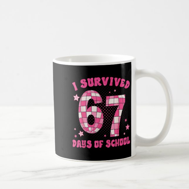 Taza De Café I Survived 67 Days Of School Teachers Students Six (Derecha)
