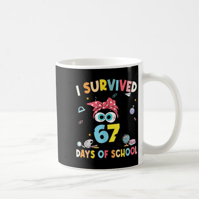 Taza De Café I Survived 67 Days Of School Teachers Students Six (Derecha)