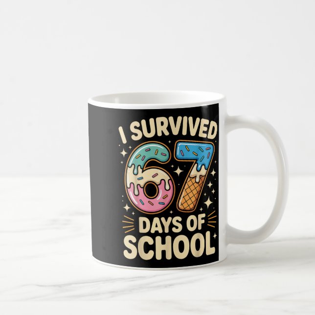 Taza De Café I Survived 67 Days Of School With A Funny Ice Crea (Derecha)