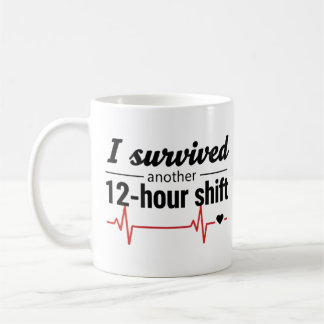 Taza De Café I Survived Another 12-Hour Shift Nurse Coffee Mug