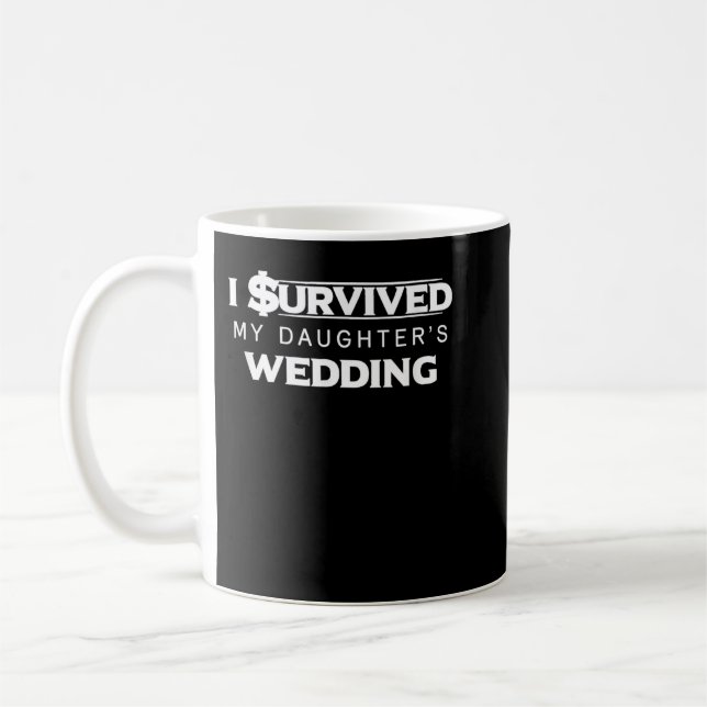 Taza De Café I survived My Daughter's Wedding Funny Dad (Izquierda)