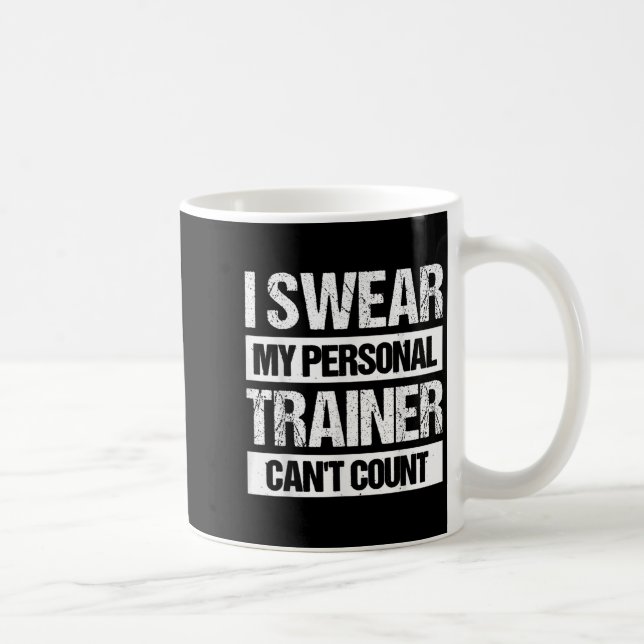Taza De Café I Swear My Trainer Can't Count  (Derecha)