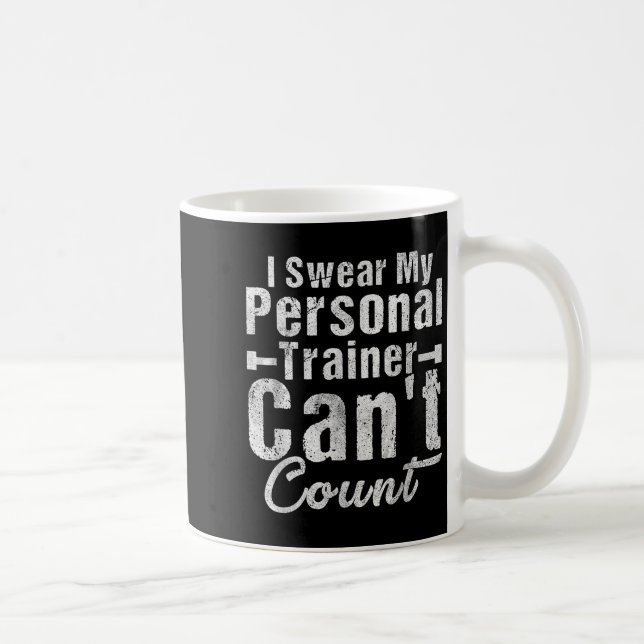 Taza De Café I Swear My Trainer Can't Count Funny Weightlifting (Derecha)