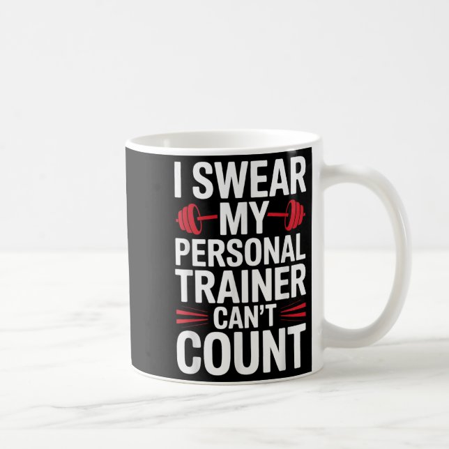 Taza De Café I Swear My Trainer Can't Count Gym  (Derecha)