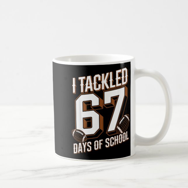 Taza De Café I Tackled 67 Days Of School Funny Six Seven Meme F (Derecha)
