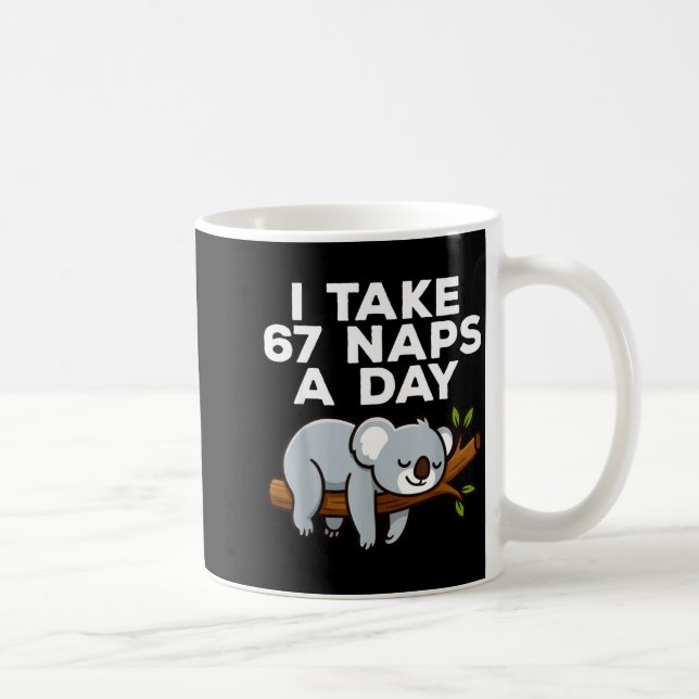 Taza De Café I Take 67 Naps A Day Funny Koala Six Seven Meme  (Derecha)