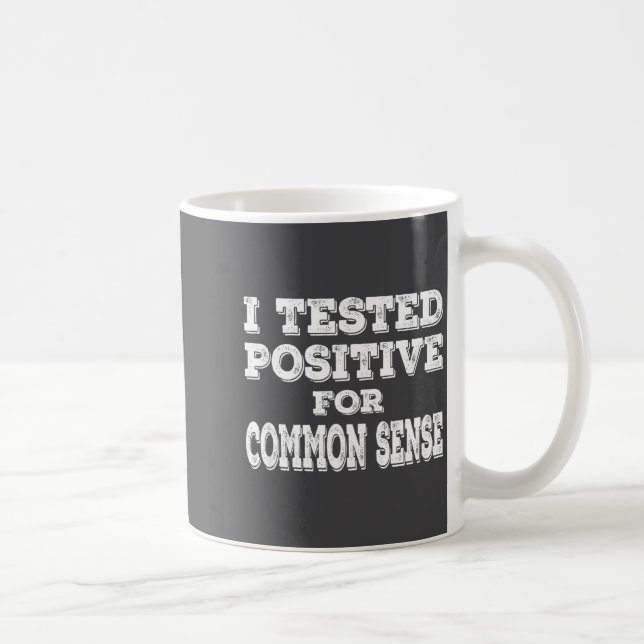 Taza De Café I Tested Sitive For Common Sense Funny Quote Sayin (Derecha)
