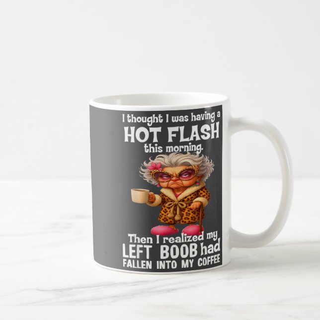 Taza De Café I Thought I Was Having A Hot Flahis Morning  (Derecha)