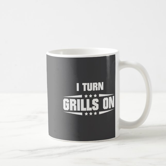 Taza De Café I Turn Grills On Funny Outdoor Cooking Quote  (Derecha)