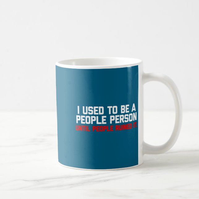 Taza De Café I Used To Be A People Person Until People Ruined I (Derecha)