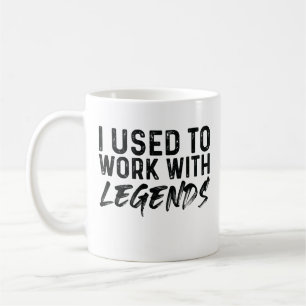 Taza De Café I Used To Work With Legends