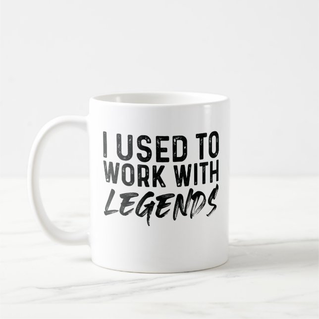 Taza De Café I Used To Work With Legends (Izquierda)