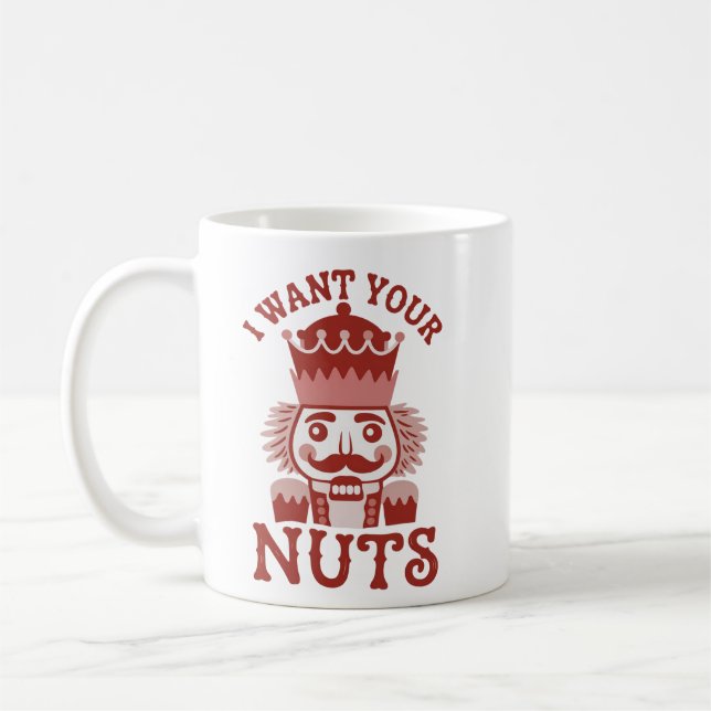 Taza De Café I Want Your Nuts Snarky Nutcracker Christmas  (Izquierda)