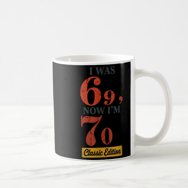 Taza De Café I Was 69, Now I'm 70 67 Birthday Grandpa Grandma M (Derecha)