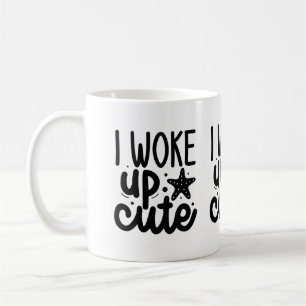 Taza De Café I woke up cute