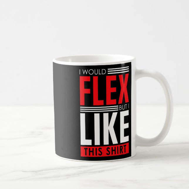 Taza De Café I Would Flex - Funny Bodybuilding Quote  (Derecha)