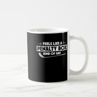 Taza De Café Ice Hockey Feels Like A Penalty Box Kind Of Day Fu